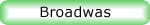 Broadwas